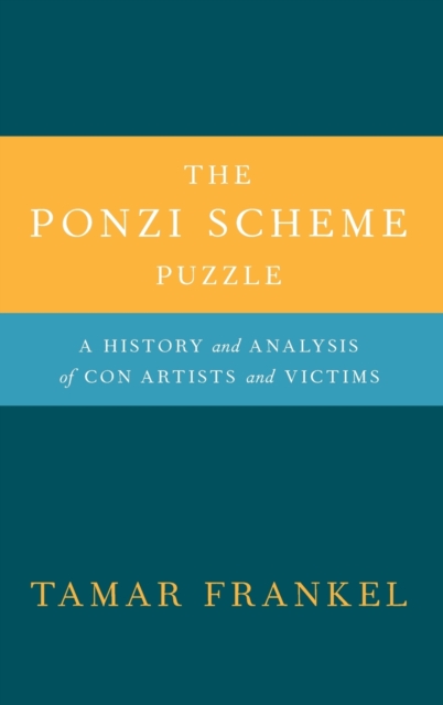 The Ponzi Scheme Puzzle : A History and Analysis of Con Artists and Victims, Hardback Book