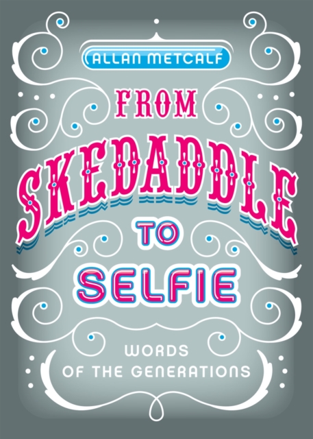 From Skedaddle to Selfie : Words of the Generations, PDF eBook