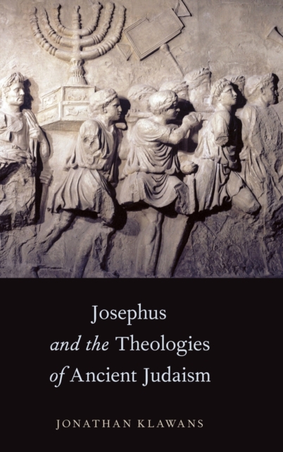 Josephus and the Theologies of Ancient Judaism, Hardback Book