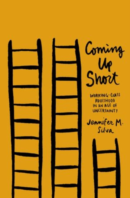 Coming Up Short : Working-Class Adulthood in an Age of Uncertainty, Hardback Book