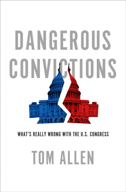 Dangerous Convictions : What's Really Wrong with the U.S. Congress, PDF eBook