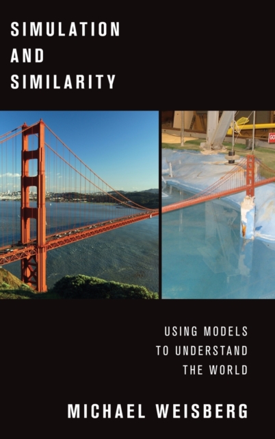 Simulation and Similarity : Using Models to Understand the World, Hardback Book