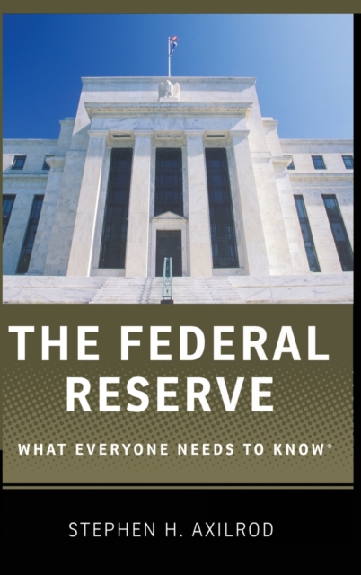 The Federal Reserve : What Everyone Needs to Know®, Hardback Book