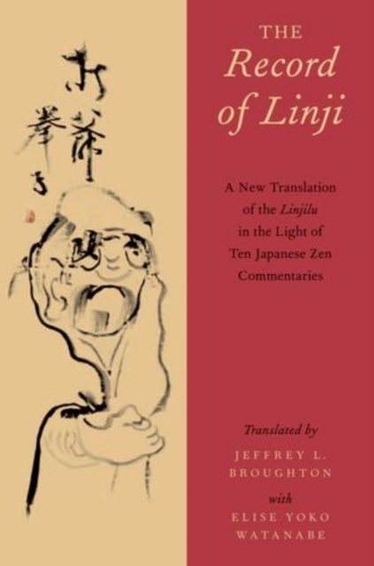 The Record of Linji : A New Translation of the Linjilu in the Light of Ten Japanese Zen Commentaries, Paperback / softback Book