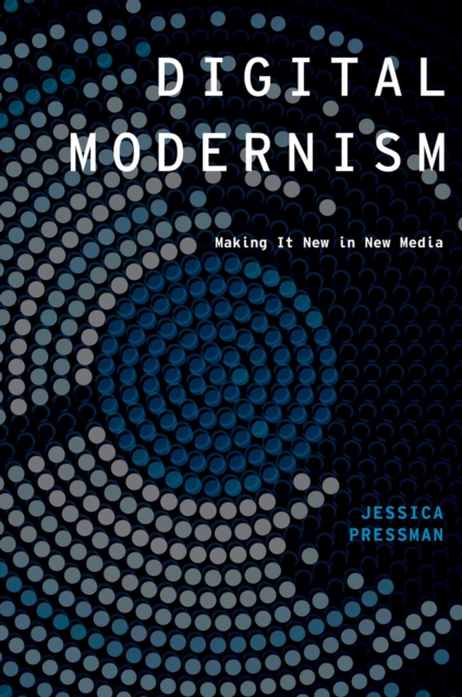 Digital Modernism : Making It New in New Media, PDF eBook