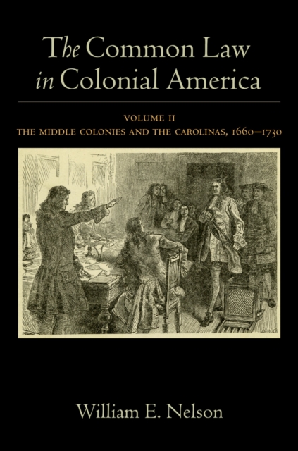 The Common Law in Colonial America : Volume II: The Middle Colonies and the Carolinas, 1660-1730, PDF eBook