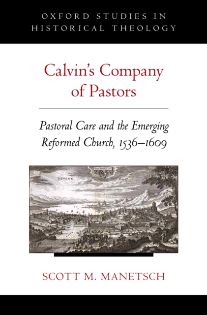 Calvin's Company of Pastors : Pastoral Care and the Emerging Reformed Church, 1536-1609, PDF eBook