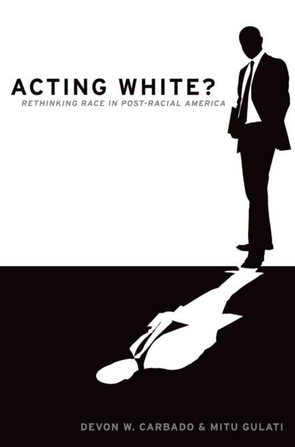 Acting White? : Rethinking Race in "Post-Racial" America, EPUB eBook