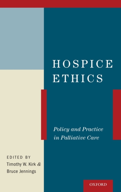 Hospice Ethics : Policy and Practice in Palliative Care, Hardback Book