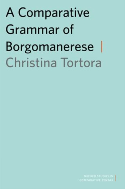 A Comparative Grammar of Borgomanerese, Paperback / softback Book