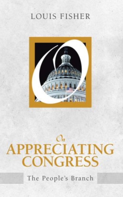 On Appreciating Congress : The People's Branch (On Politics), Paperback Book