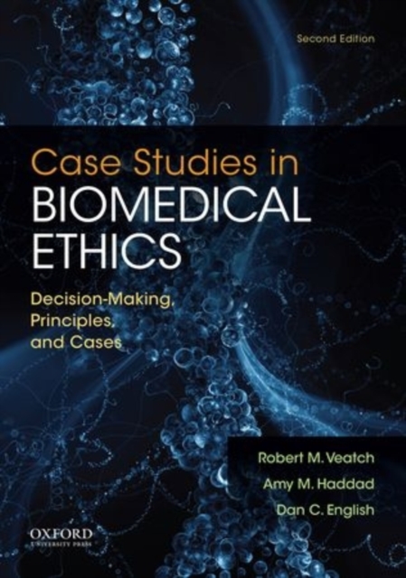 Case Studies in Biomedical Ethics : Decision-Making, Principles & Cases, Paperback / softback Book