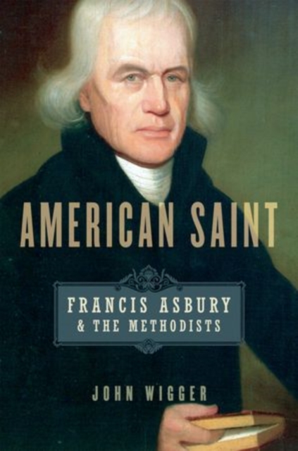 American Saint : Francis Asbury and the Methodists, Paperback / softback Book