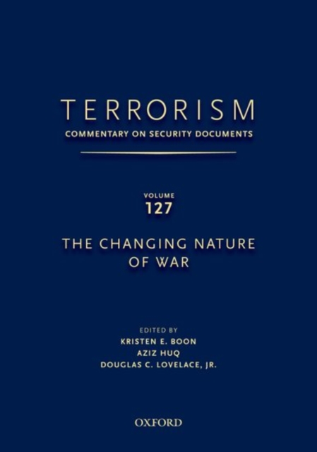 TERRORISM: COMMENTARY ON SECURITY DOCUMENTS VOLUME 127 : The Changing Nature of War, Hardback Book