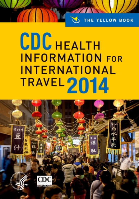 CDC Health Information for International Travel 2014 : The Yellow Book, PDF eBook