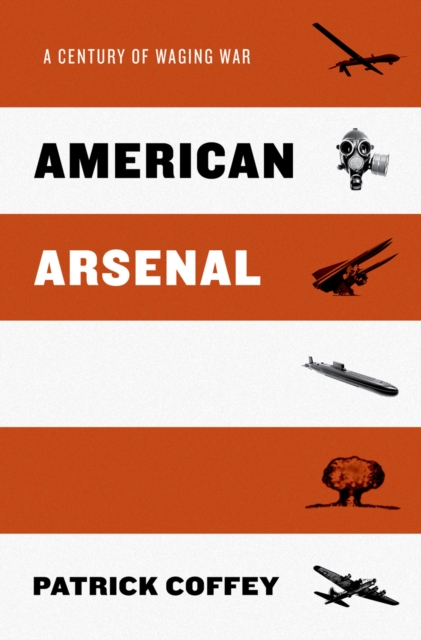 American Arsenal : A Century of Waging War, PDF eBook