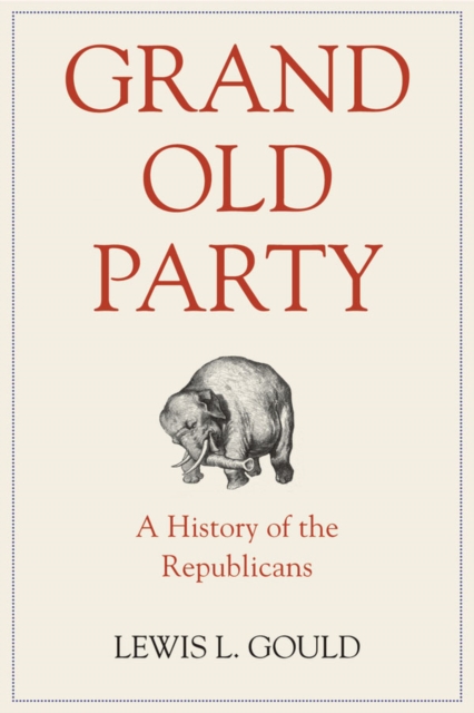 Grand Old Party: A History of the Republicans, EPUB eBook