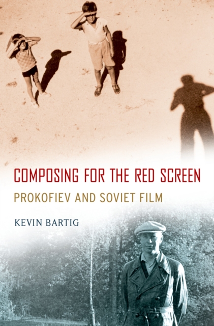 Composing for the Red Screen : Prokofiev and Soviet Film, PDF eBook