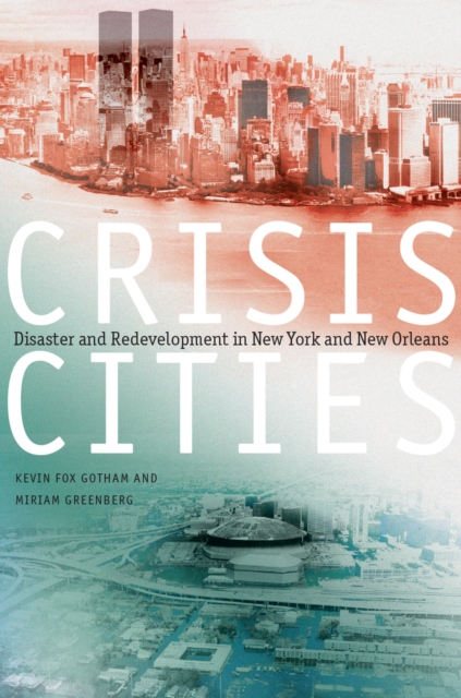 Crisis Cities : Disaster and Redevelopment in New York and New Orleans, PDF eBook