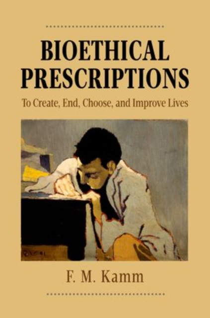 Bioethical Prescriptions : To Create, End, Choose, and Improve Lives, Hardback Book