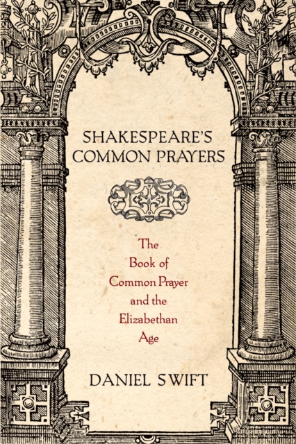 Shakespeare's Common Prayers : The Book of Common Prayer and the Elizabethan Age, PDF eBook