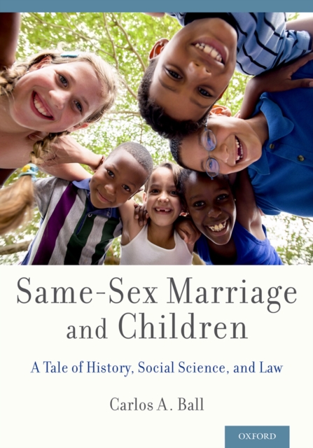 Same-Sex Marriage and Children : A Tale of History, Social Science, and Law, EPUB eBook