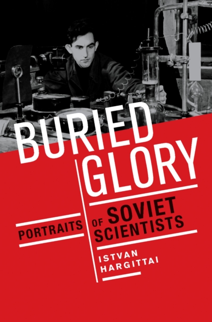 Buried Glory : Portraits of Soviet Scientists, PDF eBook
