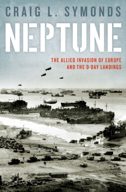 Neptune : The Allied Invasion of Europe and the D-Day Landings, EPUB eBook