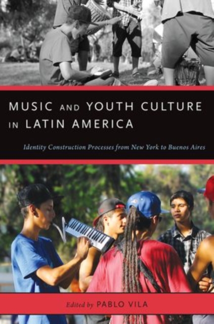 Music and Youth Culture in Latin America : Identity Construction Processes from New York to Buenos Aires, Paperback / softback Book