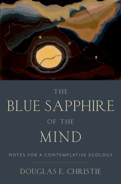 The Blue Sapphire of the Mind : Notes for a Contemplative Ecology, EPUB eBook