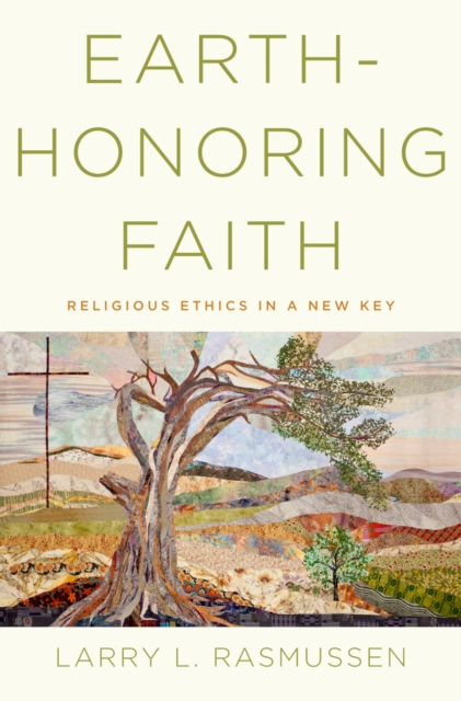 Earth-honoring Faith : Religious Ethics in a New Key, EPUB eBook