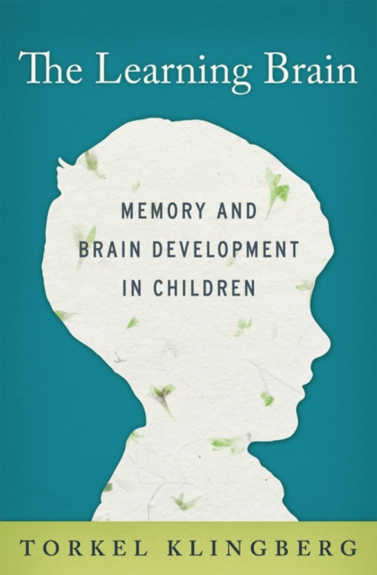The Learning Brain: Memory and Brain Development in Children : Memory and Brain Development in Children, EPUB eBook