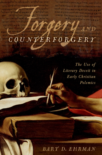 Forgery and Counterforgery : The Use of Literary Deceit in Early Christian Polemics, EPUB eBook