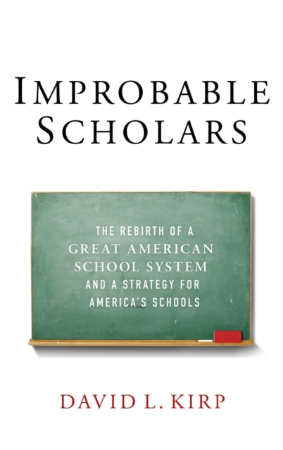Improbable Scholars : The Rebirth of a Great American School System and a Strategy for America's Schools, Hardback Book