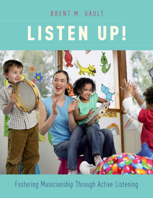 Listen Up! : Fostering Musicianship Through Active Listening, PDF eBook