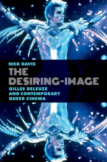 The Desiring-Image : Gilles Deleuze and Contemporary Queer Cinema, PDF eBook