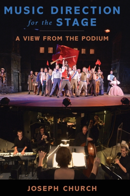 Music Direction for the Stage : A View from the Podium, Hardback Book