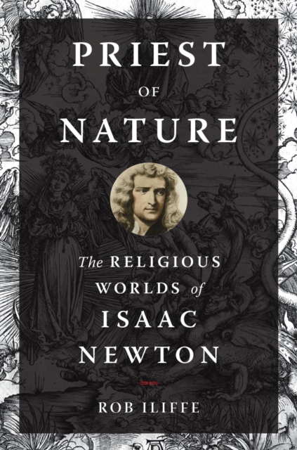 Priest of Nature : The Religious Worlds of Isaac Newton, PDF eBook