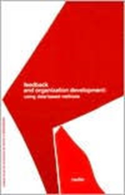 Feedback and Organization Development : Using Data-Based Methods (Pearson Organizational Development Series), Paperback / softback Book