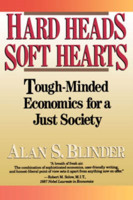 Hard Heads, Soft Hearts : Tough-minded Economics For A Just Society, Paperback / softback Book