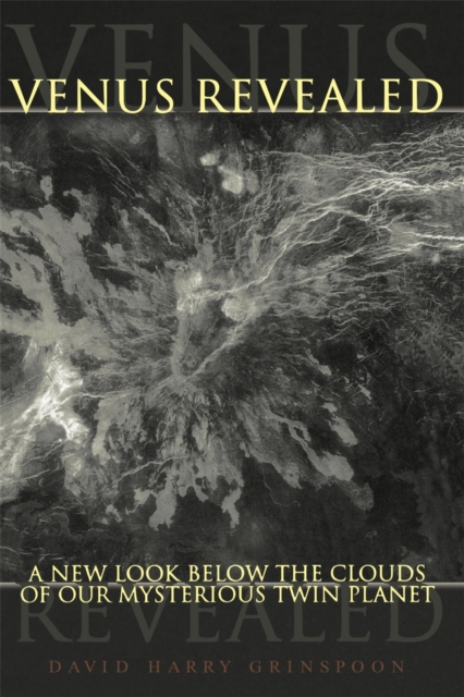 Venus Revealed : A New Look Below The Clouds Of Our Mysterious Twin Planet, Paperback / softback Book