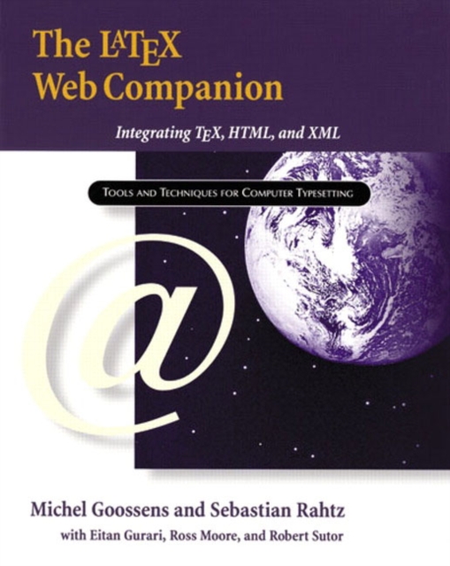 LaTeX Web Companion, The : Integrating TeX, HTML, and XML, Paperback / softback Book