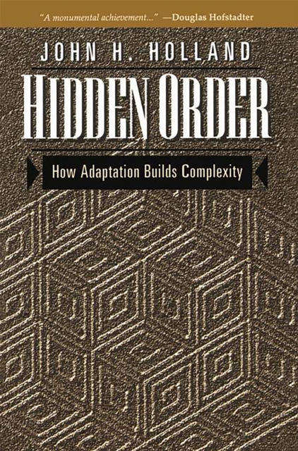 Hidden Order : How Adaptation Builds Complexity, Paperback / softback Book