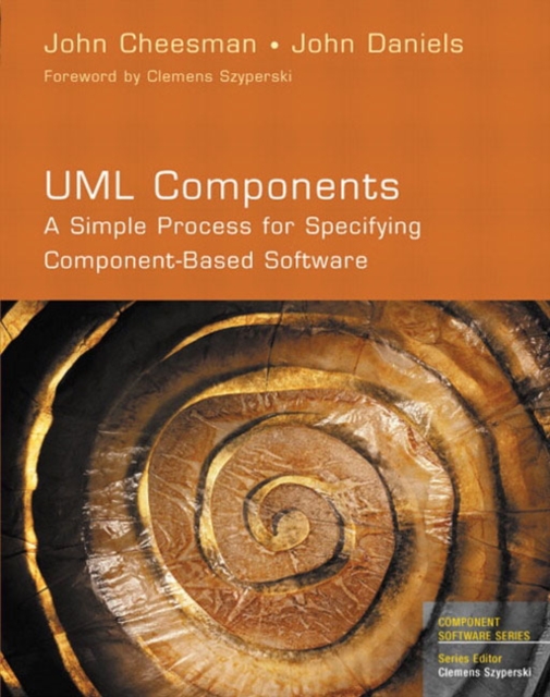 UML Components : A Simple Process for Specifying Component-Based Software, Paperback Book