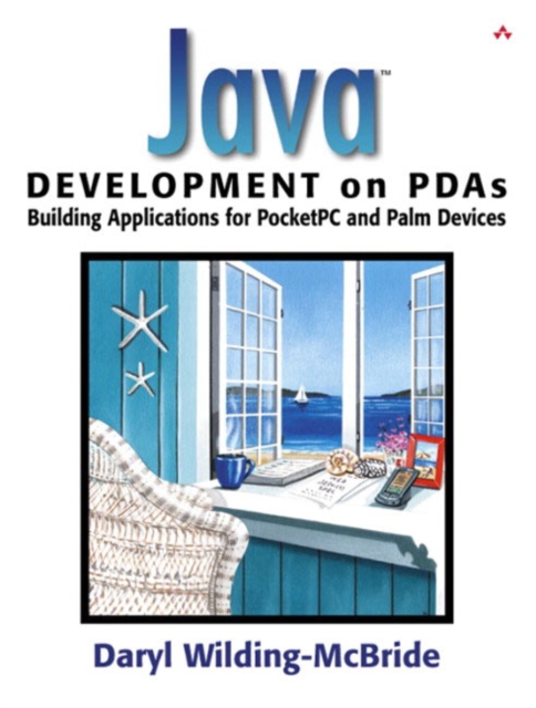 Java (TM) Development on PDAs : Building Applications for Pocket PC and Palm Devices, Paperback / softback Book