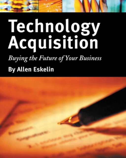 Technology Acquisition : Buying the Future of Your Business, Paperback / softback Book