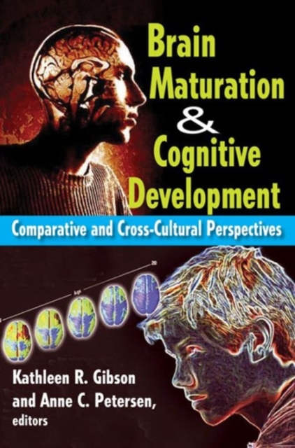 Brain Maturation and Cognitive Development : Comparative and Cross-cultural Perspectives, Hardback Book