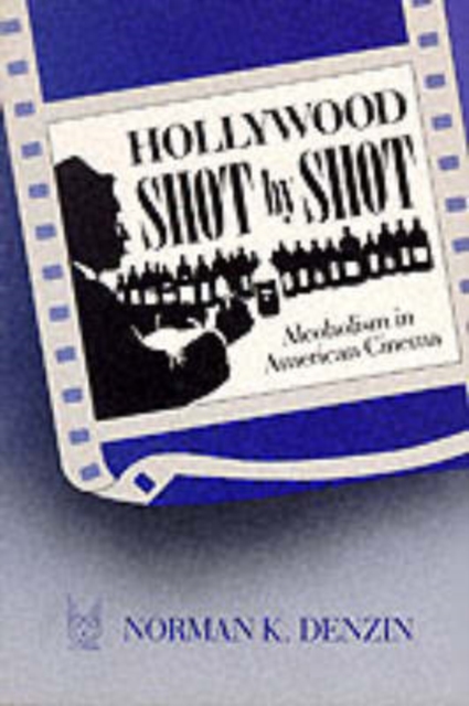 Hollywood Shot by Shot : Alcoholism in American Cinema, Paperback / softback Book