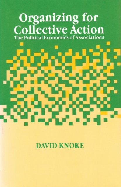 Organizing for Collective Action : The Political Economies of Associations, Hardback Book