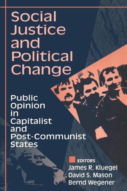 Social Justice and Political Change : Public Opinion in Capitalist and Post-communist States, Paperback / softback Book